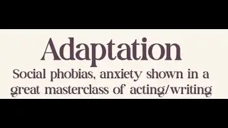 Adaptation (movie)-Social anxiety shown in a great masterclass of acting
