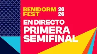 DIRECTO: 1&ordf; SEMIFINAL DEL BENIDORM FEST 2026