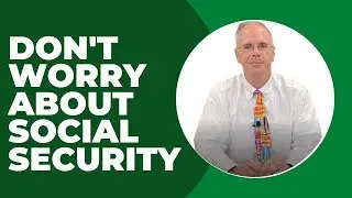Don't Worry About Social Security