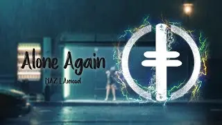 IAN SIZE ft. NAZ LAmood - Alone Again (Video Lyrics💔)