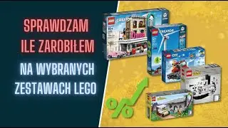 Zdradzam ile zarobiłem na wybranych zestawach LEGO w ostatnim czasie.