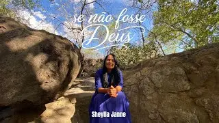 [Clipe oficial] Se Não Fosse Deus - Sheylla Janne 