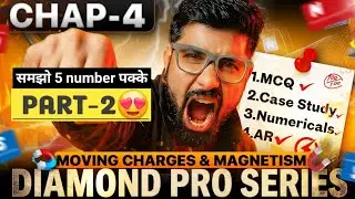 Chapter 4 Part 2🔥🚀 Diamond Pro series  || Moving charges and magnetism || CBSE ICSE JEE NEET