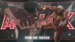 The Attack Titan vs Armoured Titan🔥 - Now Or Never [Edit/AMV] Alight Motion