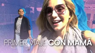 Primer viaje con mamá | VLOG