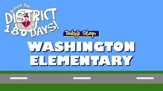 Around the District in 180 Days: Washington Elementary (1/10/20)