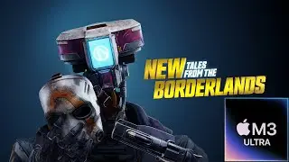 New Tales from the Borderlands on M3 Ultra 96GB | 4K at 60FPS