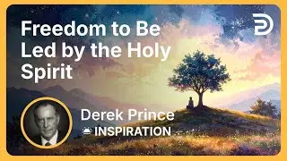 Freedom to Be Led by the Holy Spirit | Derek Prince