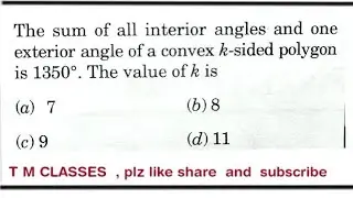 The sum of all interior angles and one exterior angle of a convex K-sided polygon is&nbsp;1350∘, the valu
