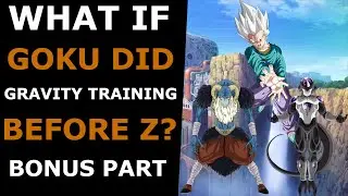 What If Goku Did Gravity Training Before Z? Bonus Part | Dragon Ball Super