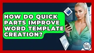 How Do Quick Parts Improve Word Template Creation? - Docs and Sheets Pro