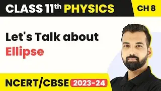 Let's Talk about Ellipse - Ellipse How to Find Foci | Gravitation | Class 11 Physics