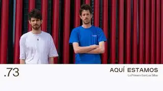 73. AQUÍ ESTAMOS - Lo Primero Son Las Sillas