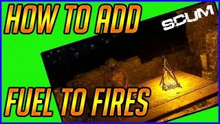 How To Add Fuel To Fires - [ SCUM ]