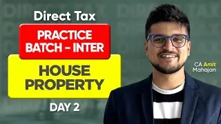 House Property | DT | Practice Batch - Day 2 | CA Amit Mahajan