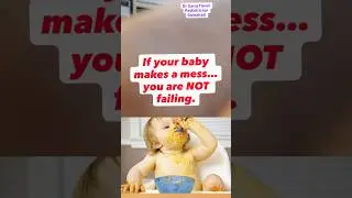 Your Baby&rsquo;s Messy Eating Is a Good Sign | You&rsquo;re Not Failing as a Parent