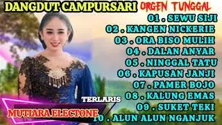 CAMPURSARI DANGDUT ORGEN TUNGGAL// ENAK BANGET BUAT SANTAI 💯🥰🥰 BIKIN BAPER 