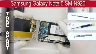 Как разобрать 📱 Samsung Galaxy Note 5 SM N920 Разборка и ремонт