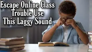 Escape Online Class Lag Sound Multiple Effect Deep Voice and Lighter Voices And Real Messy Voices