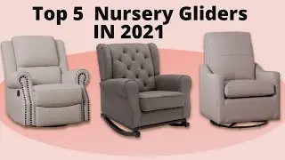 Top 5 Nursery Gliders in 2021