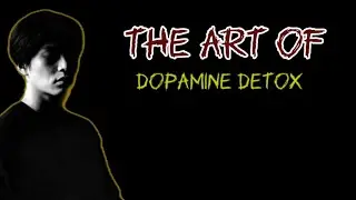 The Art of Dopamine detox | Dopamine detox in 8 minutes 