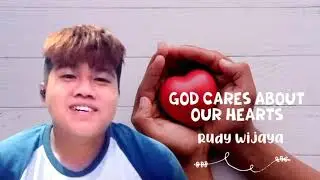 GOD CARES ABOUT OUR HEARTS