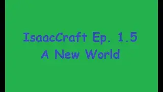 IsaacCraft Ep. 1.5 | A New World