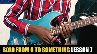 SOLO FROM 0 TO SOMETHING LESSON 7/20 (Mafunzo ya gitaa la solo kwa anayeanza Leo)