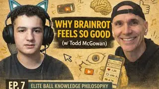 Why Scrolling Feels So Good (w/ Todd McGowan) | Ep. 7 | Elite Ball Knowledge Philosophy