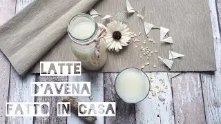 LATTE D'AVENA FATTO IN CASA