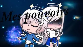 MES POUVOIRS | 1/3 ÉPISODE  - GACHA LIFE