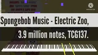 [Black Midi] Spongebob Music - Electric Zoo, 3.9 million notes, TCG137.
