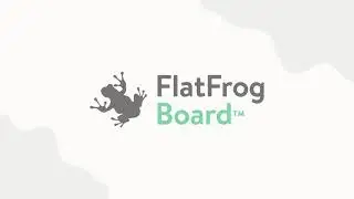Quick Start Guide for FlatFrog Board