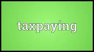 Taxpaying Meaning