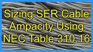 Sizing SER Cable Ampacity Using NEC Table 310.16