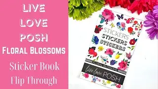 LIVE.LOVE.POSH FLORAL BLOSSOMS STICKER BOOK FLIP THROUGH
