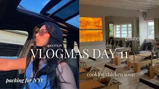 VLOGMAS DAY 11 | Pilates, Chicken Soup & Packing for NYC