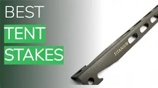 🌵8 Best Tent Stakes 2021