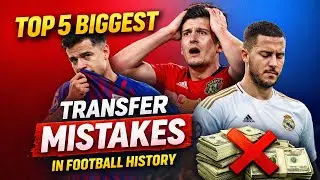 Top 5 Biggest Transfer Mistakes in Football History