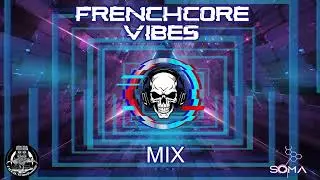 Frenchcore Vibes-DJ set-Soma