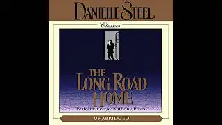 Long Road Home by Danielle Steel | Full Audiobook