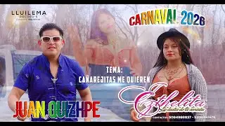 JUAN QUIZHPE   FT   EZTHELITA  la Due&ntilde;a de tu Corazon  ,-CARNAVAL 2026