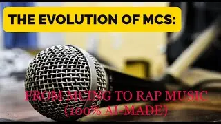 The Evolution of MCs: From MCing to Rap Music (100% AI-Made)