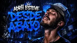 ADRII ESTEVE - DESDE ABAJO (Lyric V&iacute;deo)