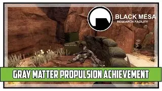 Black Mesa Gray Matter Propulsion Achievement Guide
