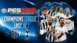 Juventus vs Tottenham | PES 2018 UEFA Champions League - Last 16 First Leg