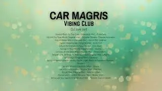 Car Magris - Vibing Club - session #7 - Deep house/ house/ minimal/ electro house/ techno