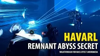 Havarl - Remnant Abyss Secret - Walkthrough - Mass Effect Andromeda