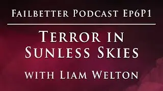 The Failbetter Games Podcast | Ep 6 - Part 1