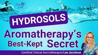 Hydrosols: Aromatherapy's Best Kept Secret